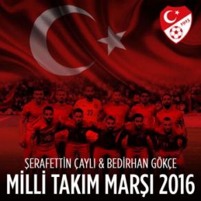 Download track Milli Takım Marşı Bedirhan Gökçe, Şerafettin Çaylı