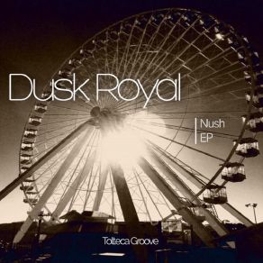 Download track Nush Dusk Royal