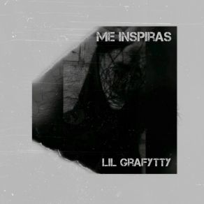 Download track Me Inspiras Lil Grafytty