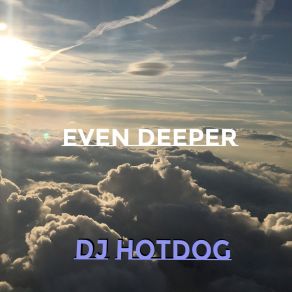 Download track Even Deeper DJ HotDog