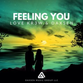 Download track Feeling You (Radio Edit) DaxsenLove Kr3w