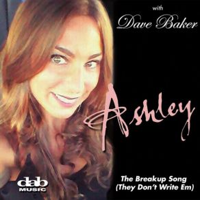 Download track The Breakup Song (They Don't Write Em) [Dave Baker] Ashley