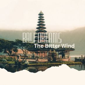 Download track Bali Dreams The Bitter Wind