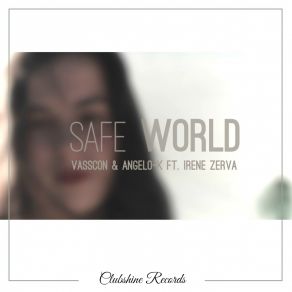 Download track Safe World (Radio Edit) Vasscon, Angelo-K, Irene Zerva