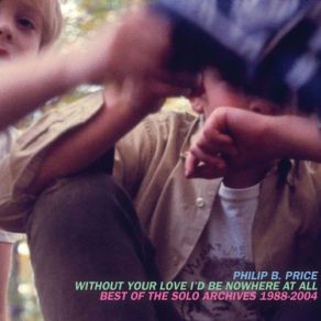 Download track The Incredible Dissolving House Of Love (1999) Philip B. Price