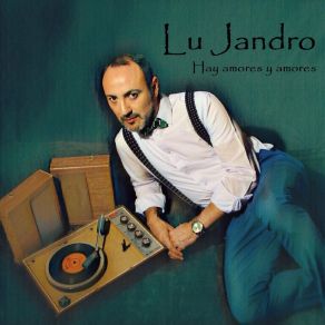 Download track Hay Amores Y Amores Lu Jandro