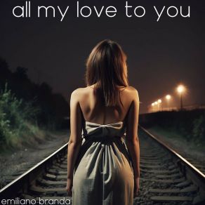 Download track All My Love To You Emiliano Branda