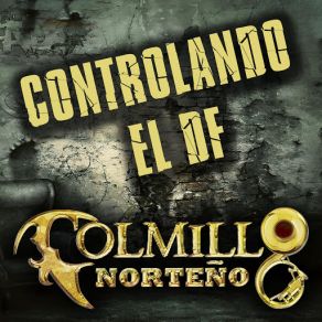 Download track Controlando El Df Colmillo Norteño