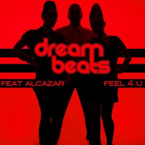 Download track Feel 4 You (Fear Of Tigers Remix) Alcazar, Dream Beats