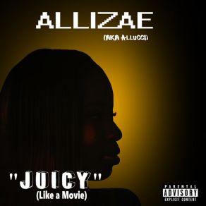 Download track Juicy (Like A Movie) Allizae