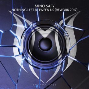 Download track Nothing Left Between Us (Rework 2017) Rework, Mino Safy