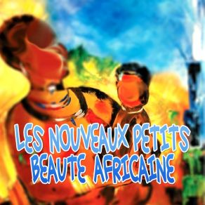 Download track Beauté Africaine Les Nouveaux Petits