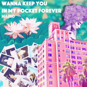 Download track Wanna Keep You In My Pocket Forever MAJRO