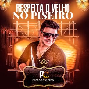 Download track Respeita O Velho No Piseiro Piseiro Do Chefão