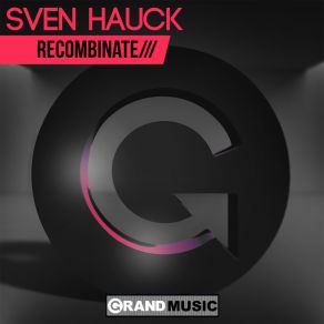 Download track Recombinate (Derek Howell Remix) Sven Hauck