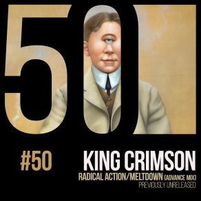 Download track Radical Action / Meltdown (Previously Unreleased; Advance Mix) King Crimson