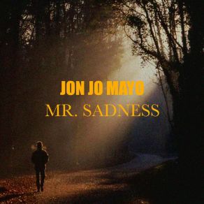 Download track Mr Sadness Jon Jo Mayo