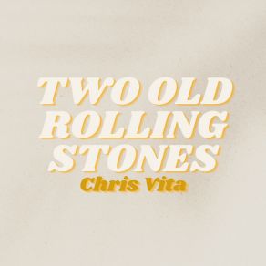 Download track Two Old Rolling Stones Chris Vita