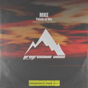 Download track Think Of Me (When The Sun Goes Down) (Extended Mix) MKE