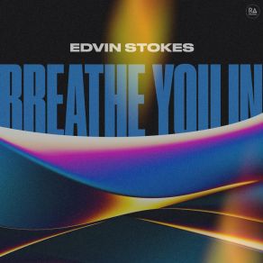 Download track Breathe You In (Extended Mix) Edvin Stokes