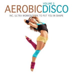 Download track Aerobic Disco, Vol. 3 - Ultra Workout Mix (To Put You In Shape) [Continuous DJ Mix] DJ Shape