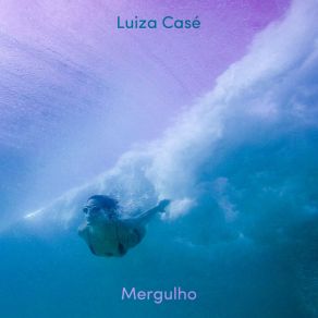 Download track Mergulho Luiza Casé