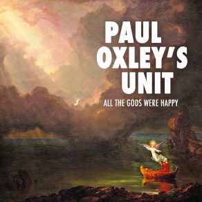 Download track All The Gods Were Happy Paul Oxley's Unit