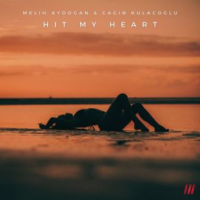 Download track Hit My Heart (Extended Mix) Cagin Kulacoglu