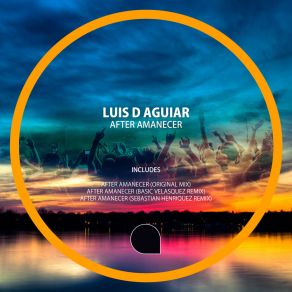 Download track After Amanecer (Sebastian Henriquez Remix) Luis D AguiarSebastián Henríquez