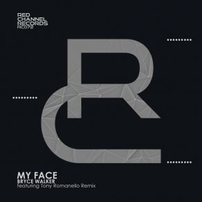 Download track My Face (Tony Romanello Remix) Bryce WalkerTony Romanello