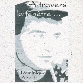 Download track A Travers La Fenêtre Dominique APERT