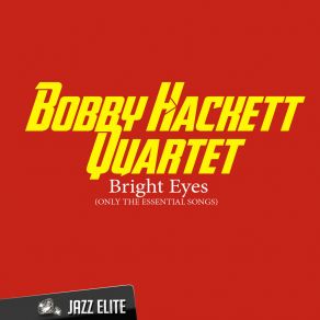 Download track Bright Eyes Bobby Hackett Quartet