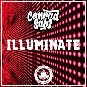 Download track Illuminate Conrad Subs