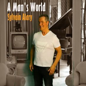 Download track This Is A Man's World Sylvain Alary