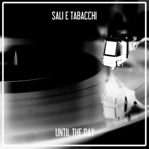 Download track Until The Day (Nu Ground Foundation Classic Mix) Sali E Tabacchi