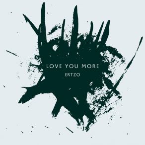 Download track Love You More Ertzo