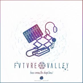 Download track The Show, The Brand And So Much More FVTVRE VALLEY