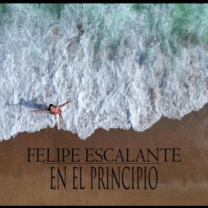 Download track En El Principio Felipe Escalante