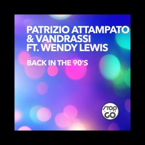 Download track Back In The 90's (M1 Mix) VandrassiWendy Lewis, Patrizio Attampato