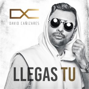 Download track Llegas Tu David Cañizares