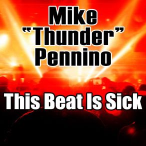 Download track This Beat Is Sick (Club Mix) Mike Thunder Pennino