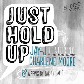 Download track Just Hold Up Jarred Gallo Remix Jay-J, Charlene Moore