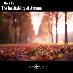 Download track The Inevitability Of Autumn Alex V Ice