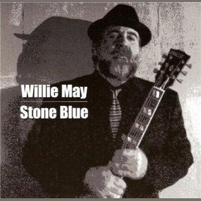 Download track I'm A Stone Willie May