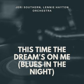 Download track This Time The Dream's On Me (Blues In The Night) Irving Berlin