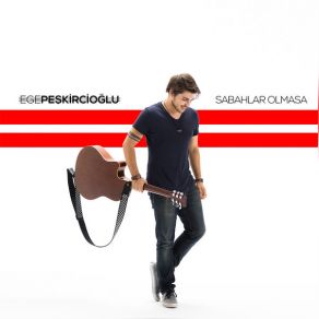 Download track Sabahlar Olmasa Ege Peşkircioğlu