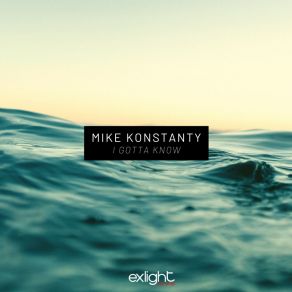 Download track I Gotta Know (Extended Mix) Mike Konstanty