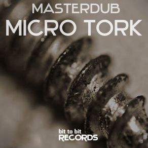 Download track Micro Tork (Original Mix) Masterdub