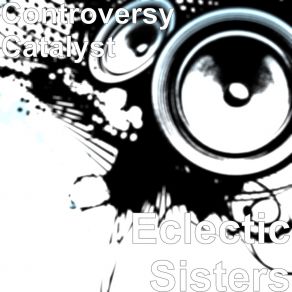 Download track Eclectic Sisters (Dnb) Controversy CatalystDNB