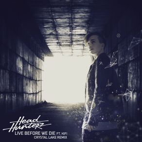 Download track Live Before We Die (Crystal Lake Remix) Headhunterz, KiFi